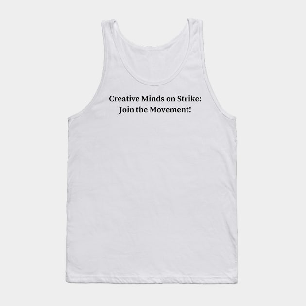 Creative Minds on Strike: Join the Movement! Tank Top by Elongtees